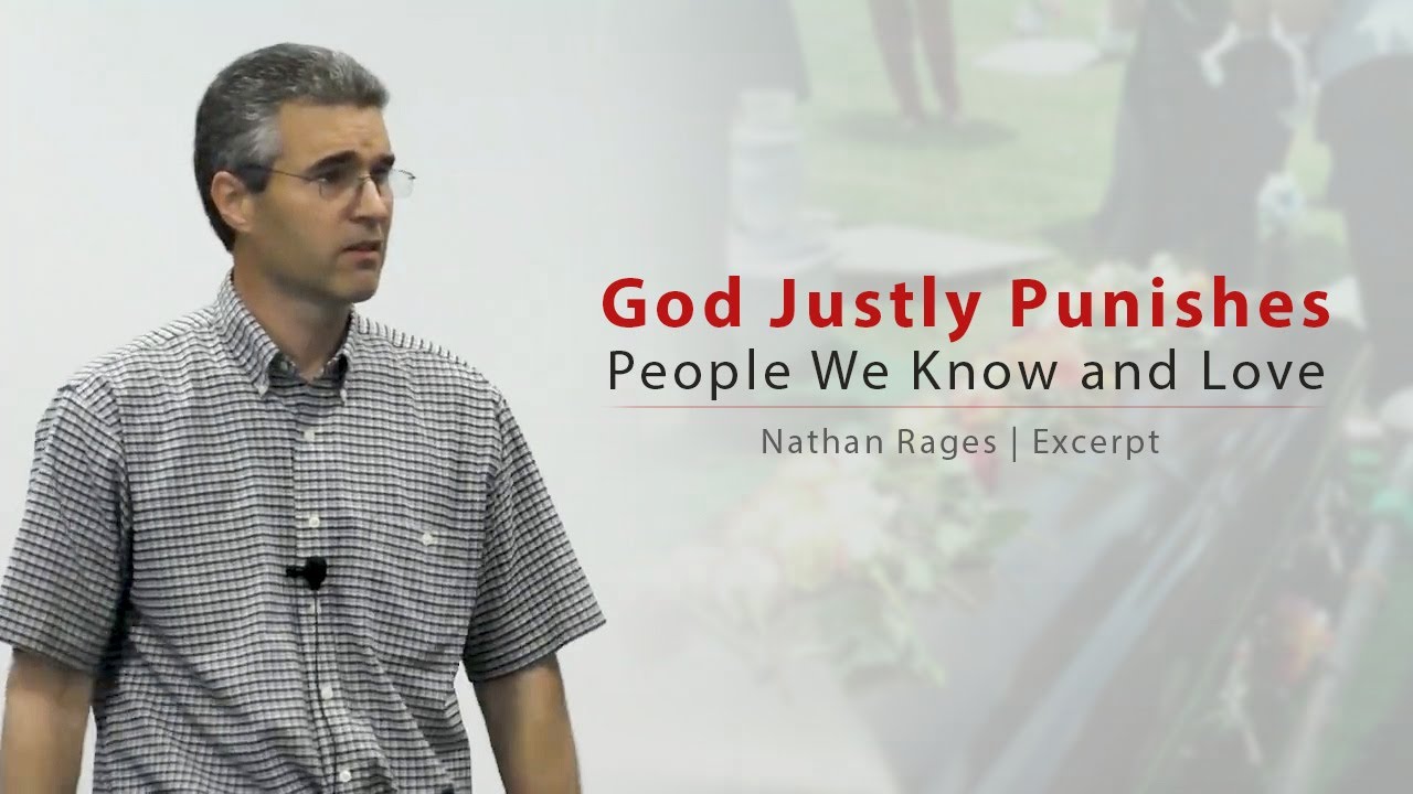 8 Min: God Justly Punishes People We Know & Love