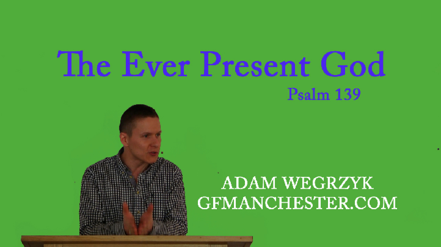 The Ever Present God – Adam Wegrzyk