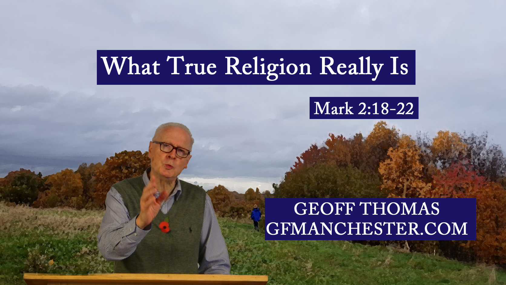What True Religion Really Is – Geoff Thomas