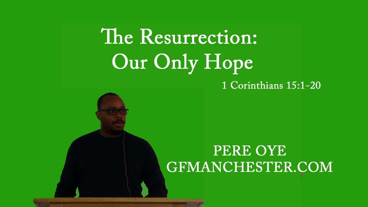 The Resurrection: Our Only Hope – Pere Oye