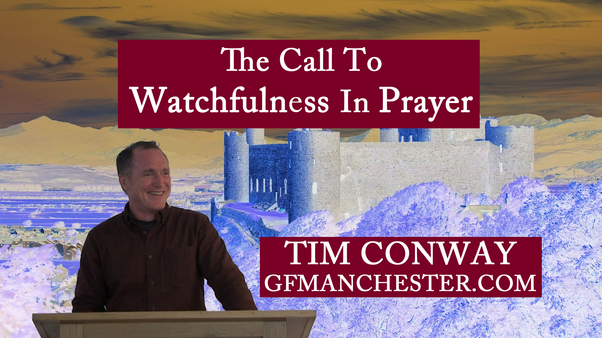 Watchfulness In Prayer – Tim Conway