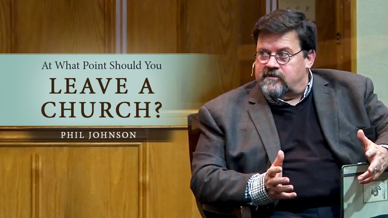 At What Point Should You Leave a Church? – Phil Johnson (3 Min)