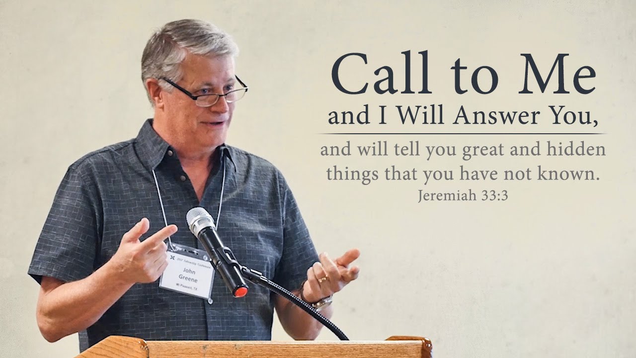 Call to Me and I Will Answer You (Jeremiah 33:3) – John Greene