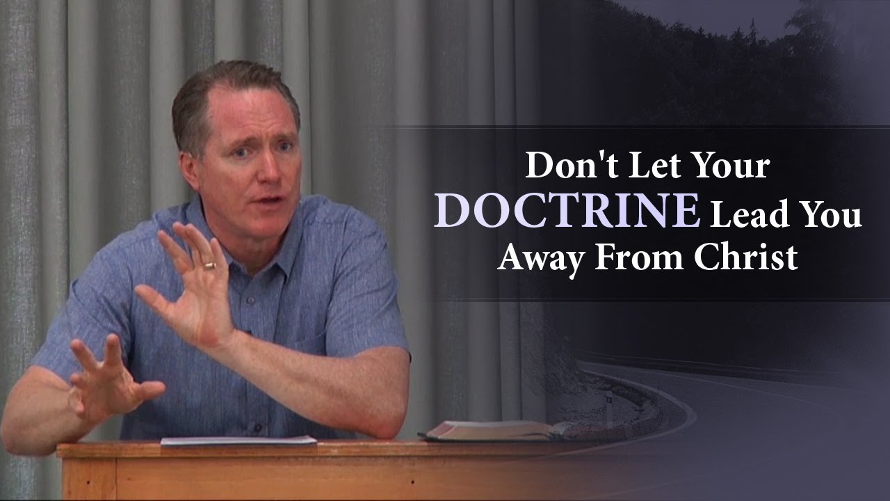Don’t Let Your Doctrine Lead You Away From Christ – Tim Conway