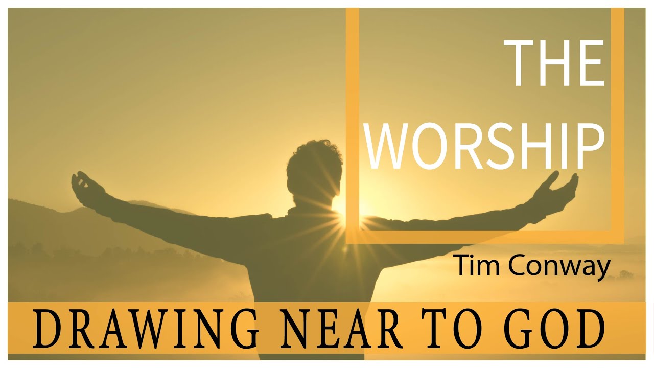 Draw Near To God: The Worship – Tim Conway