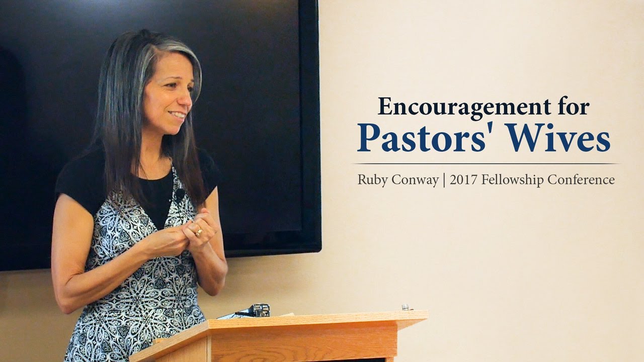 Encouragement for Pastors’ Wives – Ruby Conway