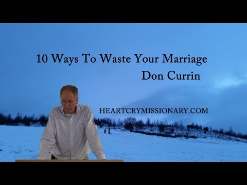 10 Ways To Waste Your Marriage – Don Currin