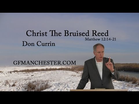 Christ The Bruised Reed – Don Currin