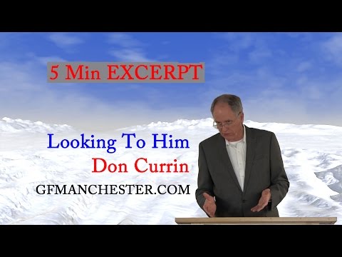5 Min EXCERPT: Looking To Him  – Don Currin