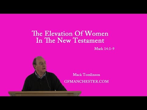 The Elevation Of Woman In The New Testament – Mack Tomlinson