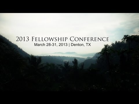 2013 Fellowship Conference | Love to God and Love to Men
