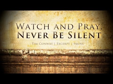 9 Min Video – Watch and Pray, Never Be Silent – Tim Conway