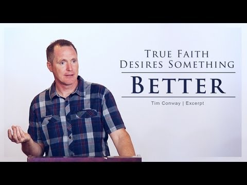 4 min Excerpt: True Faith Desires Something Better