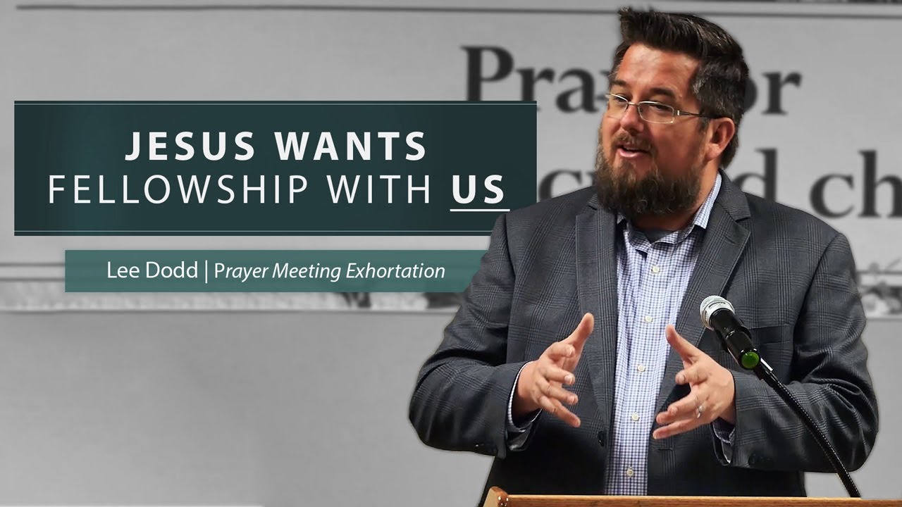 Jesus Wants Fellowship With Us – Lee Dodd
