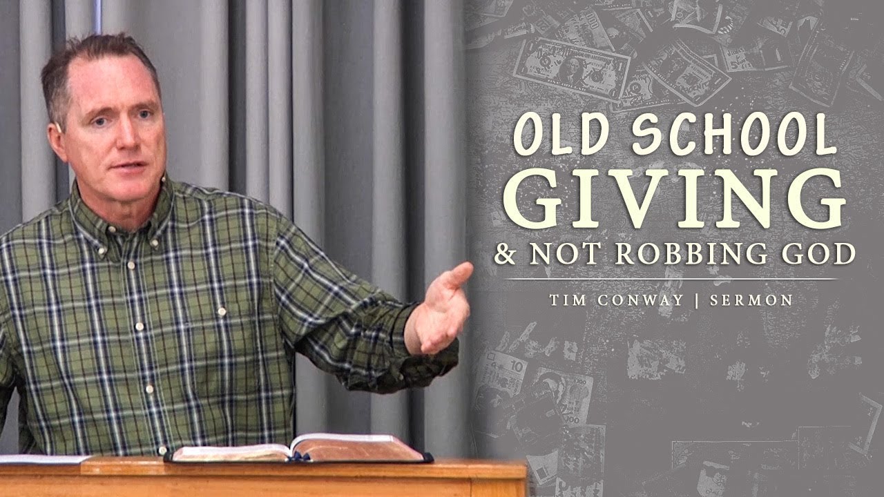 Old School Giving & Not Robbing God – Tim Conway