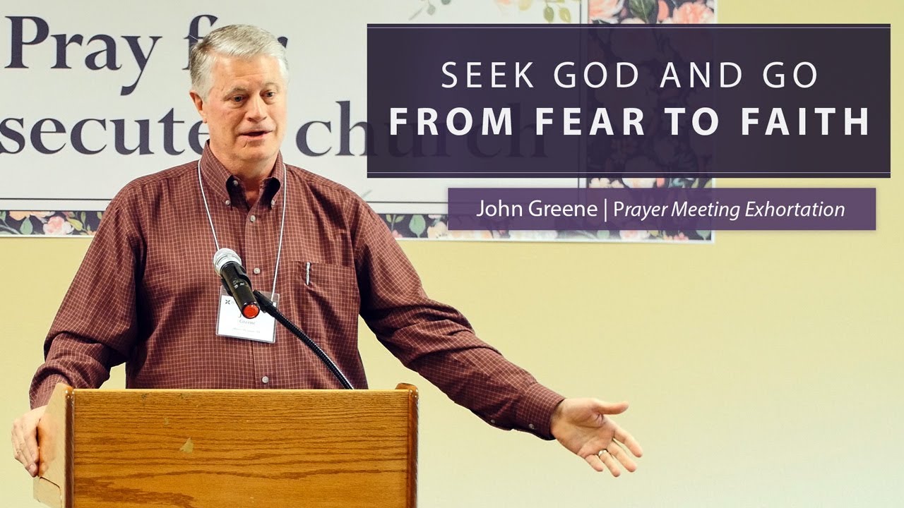 Seek God and Go From Fear to Faith (Psalm 34:1-4) – John Greene