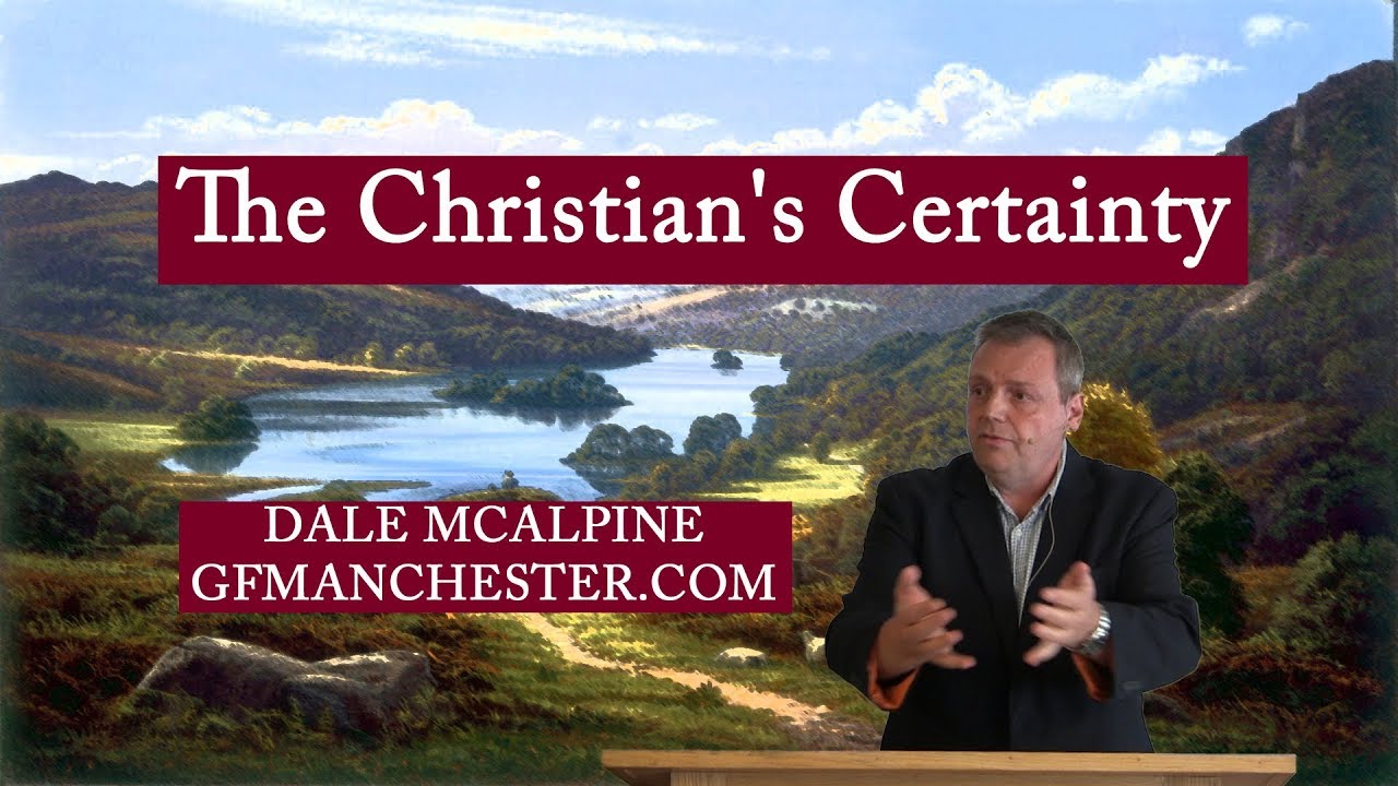 The Christian’s Certainty – Dale McAlpine