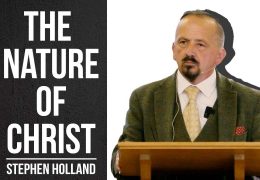 The Nature of Christ – Stephen Holland