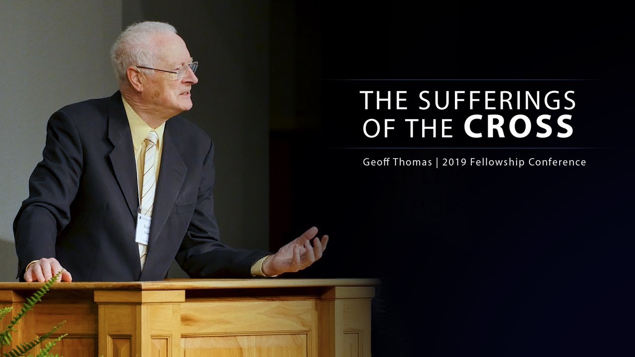 The Sufferings of the Cross – Geoff Thomas