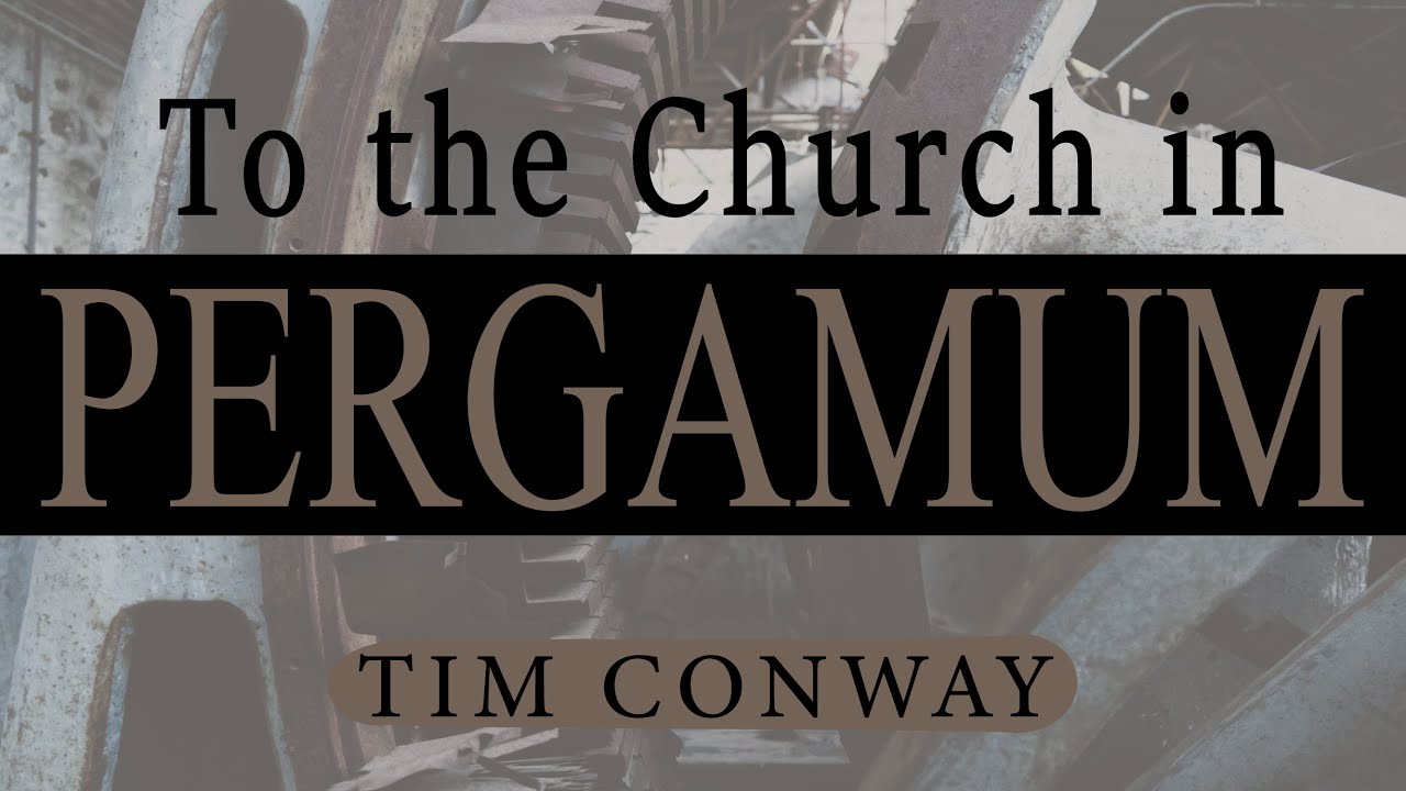 To The Church in Pergamum – Tim Conway
