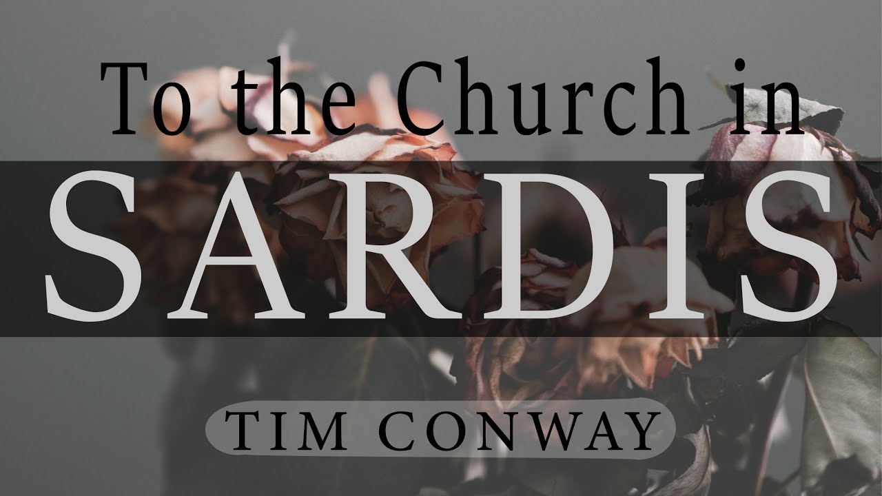 To the Church in Sardis – Tim Conway