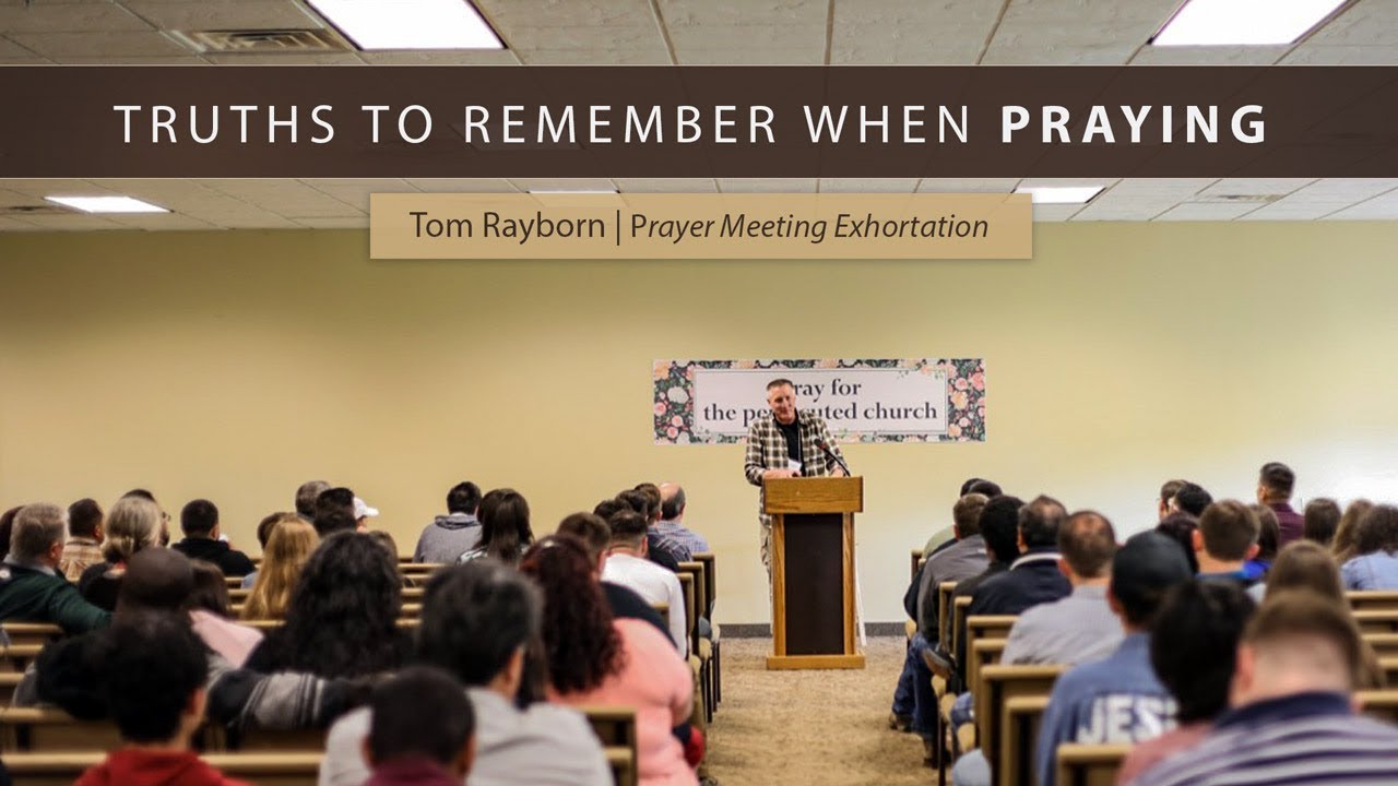 Truths to Remember When Praying – Tom Rayborn